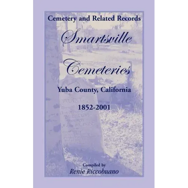 Cemetery and Related Records, Smartsville Cemeteries, Yuba County, California, 1852-2001
