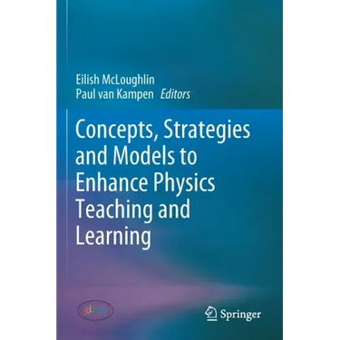 Concepts, Strategies and Models to Enhance Physics Teaching and Learning