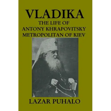 Vladika: The life of Antony Khrapovitsky. Metropolitan of Kiev