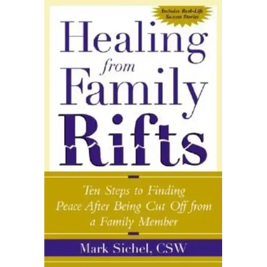 Healing From Family Rifts: Ten Steps to Finding Peace After Being Cut Off From a Family Member