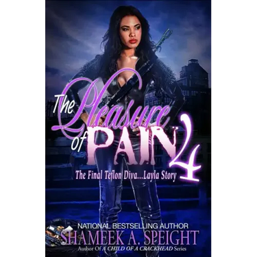 The Pleasure of Pain 4: The Final Teflon Diva: Layla Story