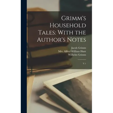 Grimm's Household Tales: With the Author's Notes: V.1