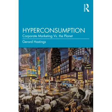 Hyperconsumption: Corporate Marketing vs. the Planet