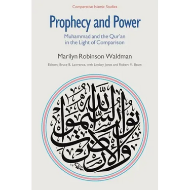 Prophecy and Power: Muhammad and the Qur'an in the Light of Comparison