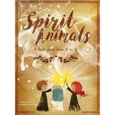 Spirit Animals: A Field Guide From A to Z