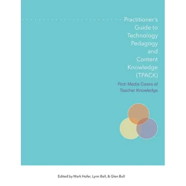 Practitioner's Guide to Technology, Pedagogy, and Content Knowledge (Tpack) Rich Media Cases of Teacher Knowledge