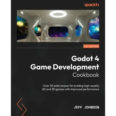 Godot 4 Game Development Cookbook: Over 50 solid recipes for building high-quality 2D and 3D games with improved performance