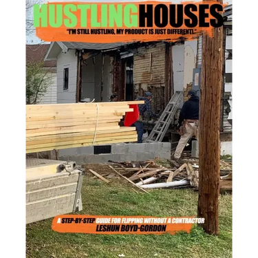 Hustling Houses: A Step-By-Step Guide for Flipping Without a Contractor