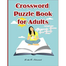 Crossword Puzzle Book for Adults: LARGE-PRINT, MEDIUM-LEVEL PUZZLES THAT ENTERTAIN AND CHALLENGE for Adults
