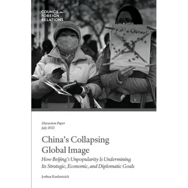 China's Collapsing Global Image: How Beijing's Unpopularity Is Undermining Its Strategic, Economic, and Diplomatic Goals