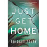 Just Get Home: An Intense Thriller Perfect for Book Clubs