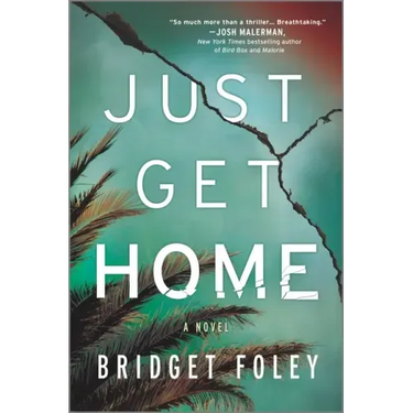 Just Get Home: An Intense Thriller Perfect for Book Clubs