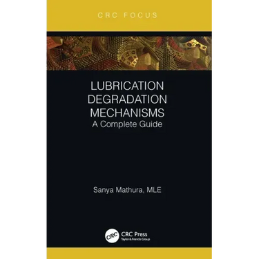 Lubrication Degradation Mechanisms: A Complete Guide
