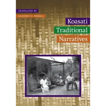 Koasati Traditional Narratives: Kowassaa: Ti Incokfa: Lihilkaa