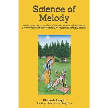 Science of Melody: Indian System of Musical Melody "Swara Shastra" Analysis of its Science and Sensibilities
