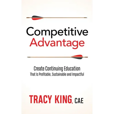 Competitive Advantage: Create Continuing Education That Is Profitable, Sustainable, and Impactful
