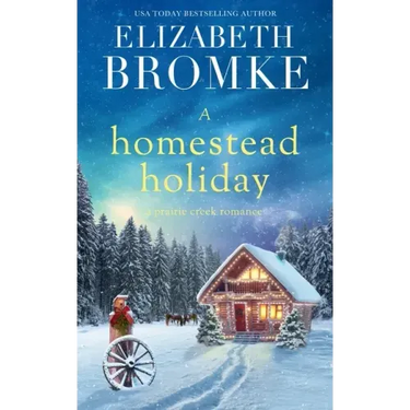A Homestead Holiday: A Prairie Creek Romance