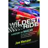 Wildest Ride: A History of NASCAR Or, How a Bunch of Good Ol' Boys Built a Billion Dollar Industry Out of Wrecking Cars