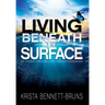 Living Beneath the Surface: My Journey Through Love, Loss, and Forgiveness