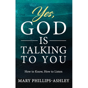 Yes, God is Talking to You!: How to Know, How to Listen