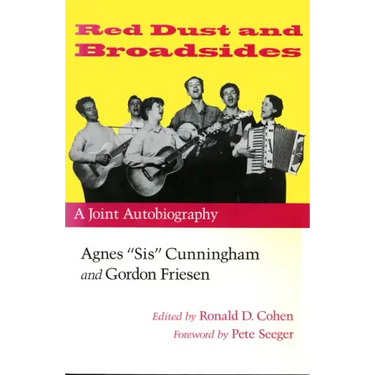 Red Dust and Broadsides: A Joint Autobiography: Agnes "Sis" Cunningham and Gordon Friesen