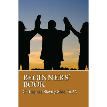 Beginners' Book: Getting and Staying Sober in AA
