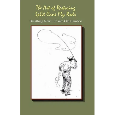 The Art of Restoring Split Cane Fly Rods