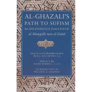 Al-Ghazali's Path to Sufism: His Deliverance from Error (Al-Munqidh Min Al-Dalal) and Five Key Texts