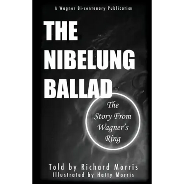 The Nibelung Ballad: The Story From Wagner's Ring
