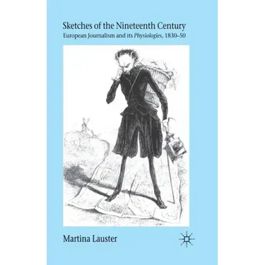Sketches of the Nineteenth Century: European Journalism and Its "Physiologies," 1830-50