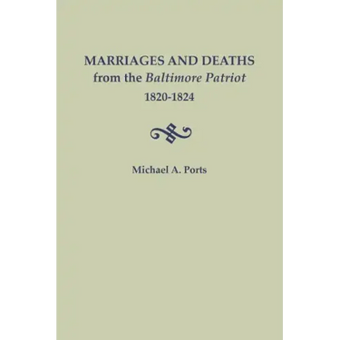 Marriages and Deaths from the Baltimore Patriot, 1820-1824