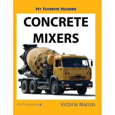 My Favorite Machine: Concrete Mixers