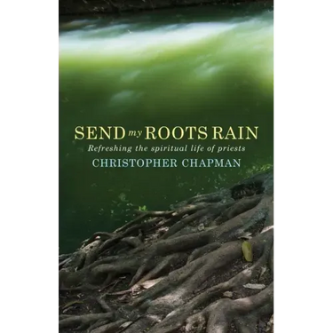 Send My Roots Rain: Refreshing the Spiritual Life of Priests