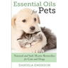 Essential Oils For Pets: Natural & Safe Home Remedies For Cats And Dogs