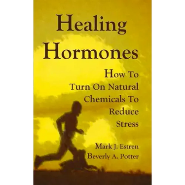 Healing Hormones: How to Turn on Natural Chemicals to Reduce Stress