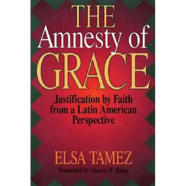 The Amnesty of Grace: Justification by Faith from a Latin American Perspective