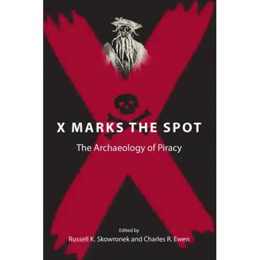 X Marks the Spot: The Archaeology of Piracy