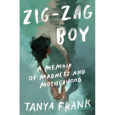 Zig-Zag Boy: A Memoir of Madness and Motherhood