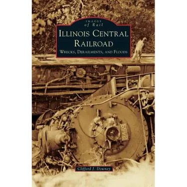 Illinois Central Railroad: Wrecks, Derailments, and Floods