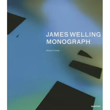 James Welling: Monograph