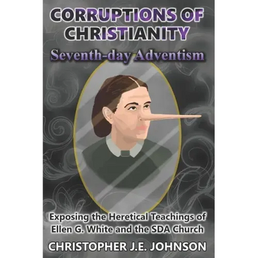 Corruptions of Christianity: Seventh-day Adventism