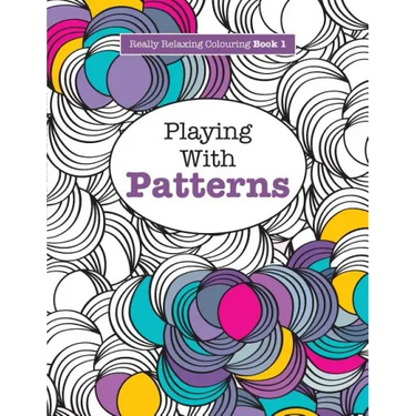 Really RELAXING Colouring Book 1: Playing with Patterns