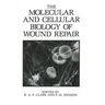 The Molecular and Cellular Biology of Wound Repair