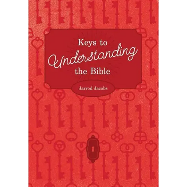 Keys To Understanding The Bible: How To Study The Bible
