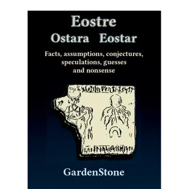 Eostre Ostara Eostar: Facts, assumptions, conjectures, speculations, guesses and nonsense