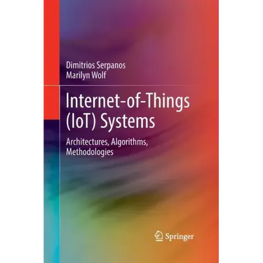 Internet-Of-Things (Iot) Systems: Architectures, Algorithms, Methodologies