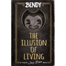 The Illusion of Living: An Afk Book (Bendy)