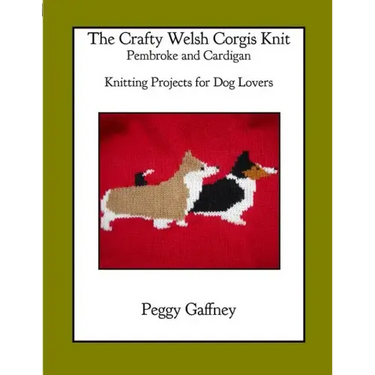 The Crafty Welsh Corgi Knits: Pembroke and Cardigan: Knitting Projects for Dog Lovers