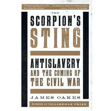 Scorpion's Sting: Antislavery and the Coming of the Civil War