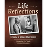 Life Reflections: Create a Video Heirloom